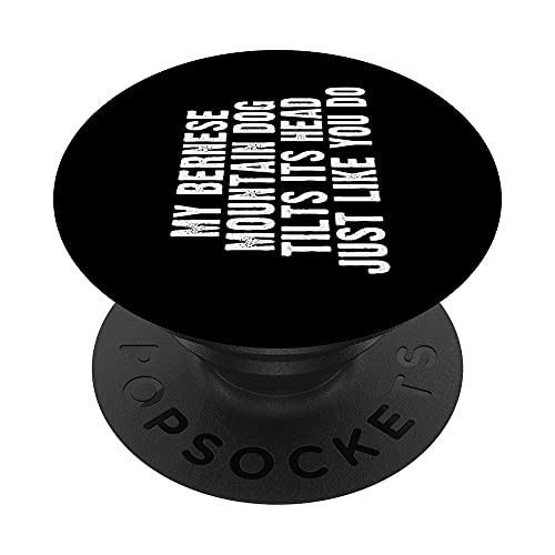 Bernese Mountain Tilt head Funny Berner Dog Lover Owner PopSockets PopGrip Intercambiable