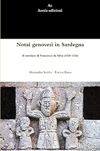 Vedi scheda su Amazon Notai genovesi in Sardegna. Il cartulare di Francesco da Silva (1320-1326)