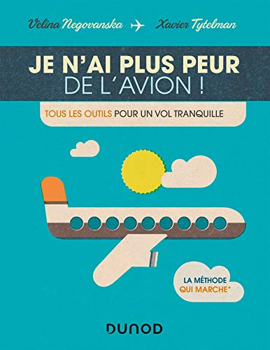 Télécharger Je n'ai plus peur de l'avion ! : Tous les outils pour un vol tranquille (Hors Collection) Gratuit
