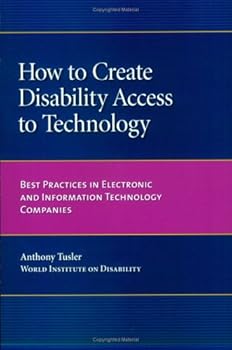 Paperback How to Create Disability Access to Technology: Best Practices in Electronic and Information Technology Companies Book