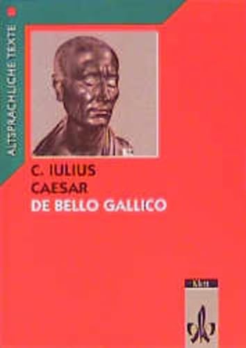 Caesar: De bello Gallico Latein Textausgaben. Gesamtausgabe: Textauswahl und Arbeitskommentar: Klassen 9-12 (Altsprachliche Texte Latein)