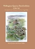  Wellington Quarry, Herefordshire (1986-96): Investigations of a Landscape in the Lower Lugg Valley (WHEAS Monograph Book 1) (English Edition)