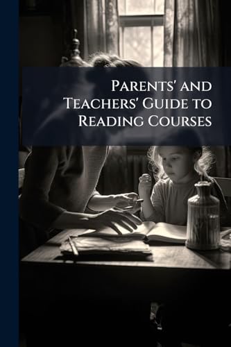 Parents' and Teachers' Guide to Reading Courses: The Book of Knowledge; the Children's Encyclopædia