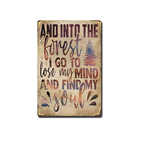 Póster de metal retro con texto en inglés 'And Into the Forest I Go To Lose My Mind And Find My Soul Mind And Find My Soul Mind - Placa de metal vintage para decoración de pared, regalo para el hogar