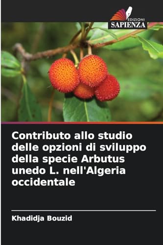 Contributo allo studio delle opzioni di sviluppo della specie Arbutus unedo L. nell'Algeria occidentale
