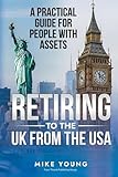 Retiring To The UK From The USA: A Practical Guide For People With Assets