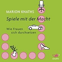 Spiele mit der Macht. Wie Frauen sich durchsetzen Hörbuch