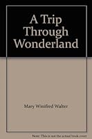A Trip Through Wonderland B00846GYR0 Book Cover