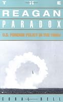 The Reagan Paradox: American Foreign Policy in the 1980s 0813514746 Book Cover