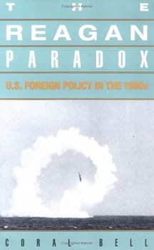 Paperback The Reagan Paradox: U.S. Foreign Policy in the 1980s Book