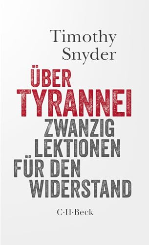 Über Tyrannei: Zwanzig Lektionen für den Widerstand (Beck Paperback)