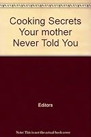 Cooking Secrets Your mother Never Told You B000GRP9QW Book Cover