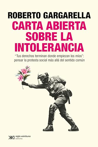 Carta abierta sobre la intolerancia: "Tus derechos terminan donde empiezan los míos": pensar la protesta social más allá del sentido común (Singular) (Spanish Edition)