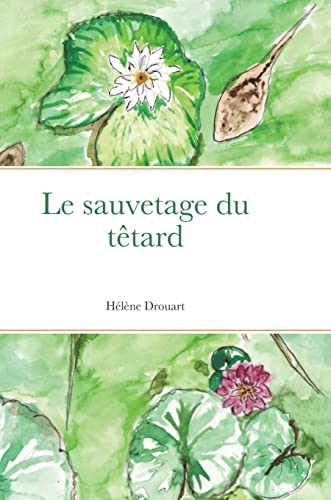 Le sauvetage du têtard (French Edition)
