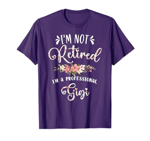I'm Not Retired I'm a Professional Gigi Retirement Gigi T-Shirt
