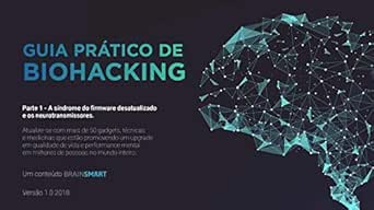 Guia prático de Biohacking v1 2018: Atualize-se com mais de 50 ga...