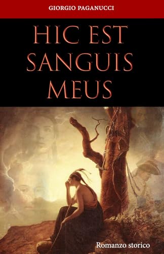 HIC EST SANGUIS MEUS (romanzo storico)