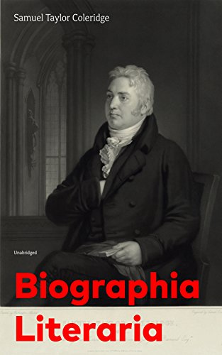 Biographia Literaria (Unabridged): Important autobiographical work and influential piece of literary introspection by an English poet and philosopher, ... Lyrical Ballads (English Edition)