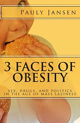 3 Faces of Obesity: sex, drugs, and politics in the age of mass laziness