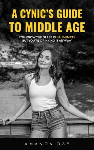 A Cynic's Guide to Middle Age: A Humorous, Honest Look at Aging, Midlife Crisis, and 90s Nostalgia for the Modern "Grown Up"
