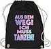 Turnbeutel Rucksack - Festival Zubeh&ouml;r - Aus dem Weg Ich muss tanzen I Geschenk Tanzliebhaber I Tanzbegeistert I Party I Dance - Unisize - Schwarz - festivaltasche festivalbeutel konzert tanz