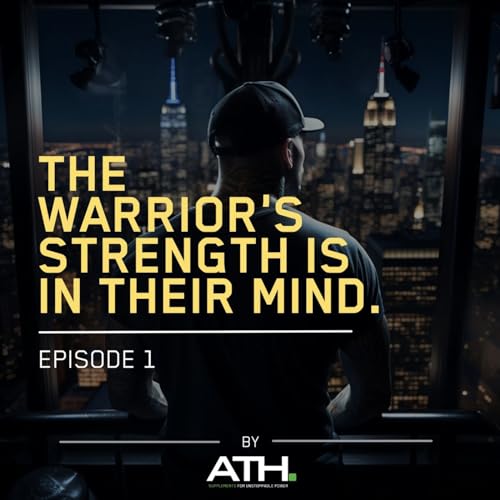 Episode 1: "The Warrior's Strength Is in Their Mind - Unveiling the Power Within