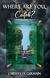 Where Are You, Caleb?: A Novel