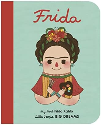 Frida Kahlo: My First Frida Kahlo: 2 (Little People, Big Dreams)