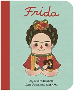 Frida Kahlo: My First Frida Kahlo: 2 (Little People, Big Dreams)