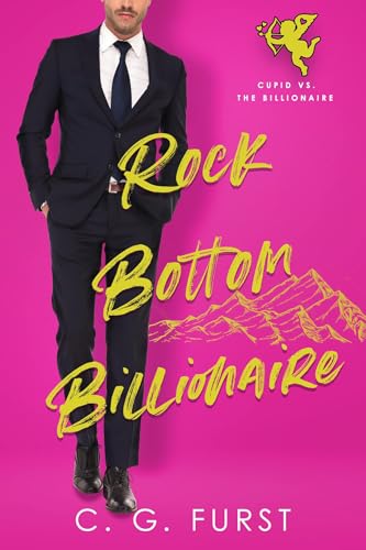 Rock Bottom Billionaire: Cupid vs The Billionaire