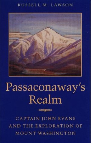 Passaconaway's Realm: Captain John Evans And The Exploration Of Mount Washington