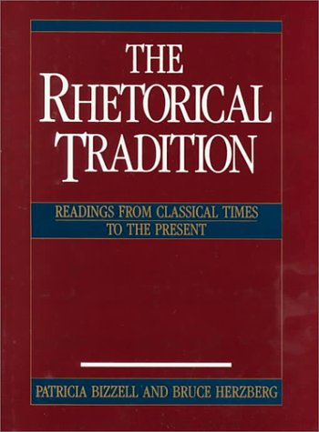 Traditional Rhetoric The Rhetorical Tradition: Readings from Classical Times to the Present ...
