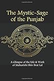The Mystic-Sage of the Punjab: A Glimpse of the Life and Work of Maharishi Shiv Brat Lal