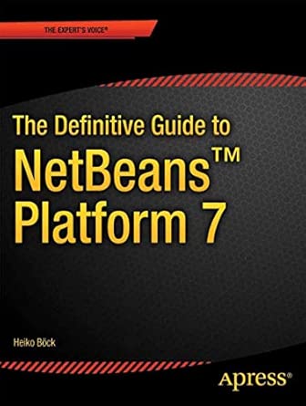 The Definitive Guide to NetBeans™ Platform 7 The Definitive Guide to NetBeans™ Platform 7 book cover