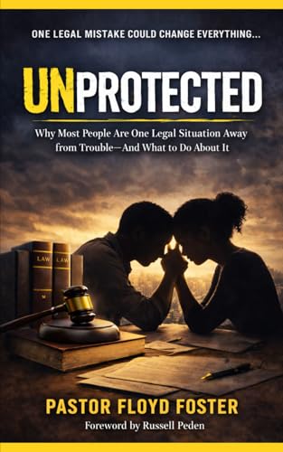 UNPROTECTED: Why Most People Are One Legal Situation Away from