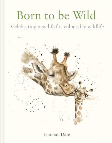 Born to be Wild: celebrating new life for vulnerable wildlife (edición en inglés)