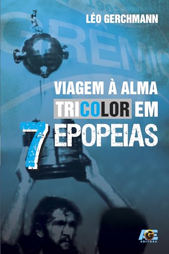 Viagem à Alma Tricolor em 7 Epopeias