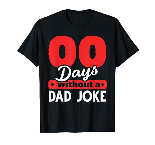 00 Days Without A Dad Broma Funny Rad Bromas Regalo Papá Broma Camiseta