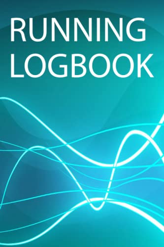RUNNING LOGBBOOK: Daily Runner Training Log Book Diary Workouts Journal Notebook, Running Journal Logbook, Time, Distance, Pace, Logbook for Running Lovers, Tracker For marathon Lover