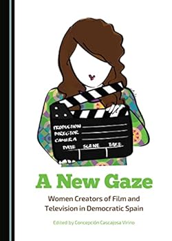 A New Gaze: Women Creators of Film and Television in Democratic Spain