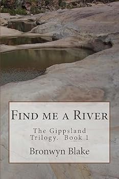 Paperback Find me a River: Book 1. The Gippland Trilogy Book