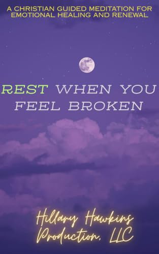 REST WHEN YOU FEEL BROKEN: A Christian Guided Meditation for Emotional Healing and Renewal (God-Centered Peace & Healing Audio Series Book 22) (English Edition)