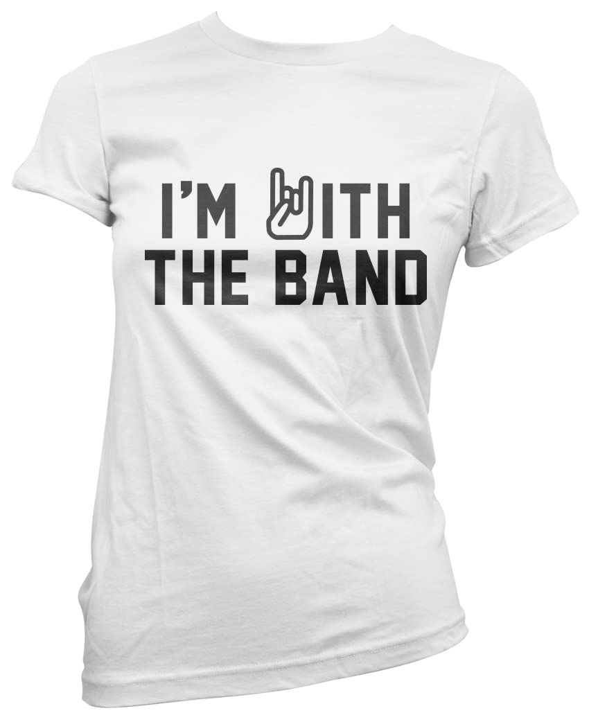 I'm with The Band - Womens T-Shirt - Music Rock Band Rocker 14 White