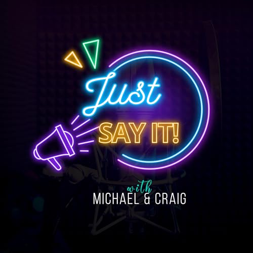 Just Say It! Podcast Por Michael Ahearn and Craig Agranoff arte de portada