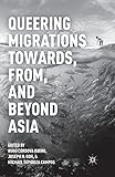 Queering Migrations Towards, From, and Beyond Asia