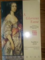 A Glorious Fame: The Life of Margaret Cavendish, Duchess of Newcastle 0747505675 Book Cover