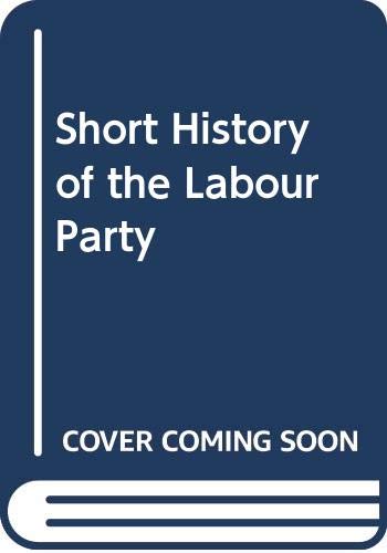 A short history of the Labour Party 0333197933 Book Cover
