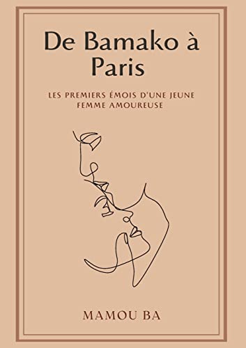 De Bamako à Paris: Les premiers émois d'une jeune femme amoureuse (French Edition)