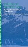 The House in Southeast Asia: A Changing Social, Economic and Political Domain