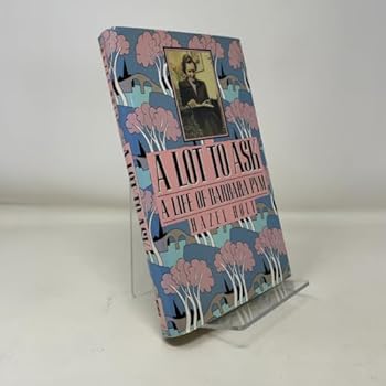 Hardcover A Lot to Ask: A Life of Barbara Pym Book